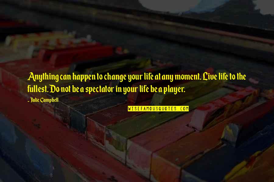 Administrador Quotes By Julie Campbell: Anything can happen to change your life at Administrador Quotes By Julie Campbell: Anything can happen to change your life at