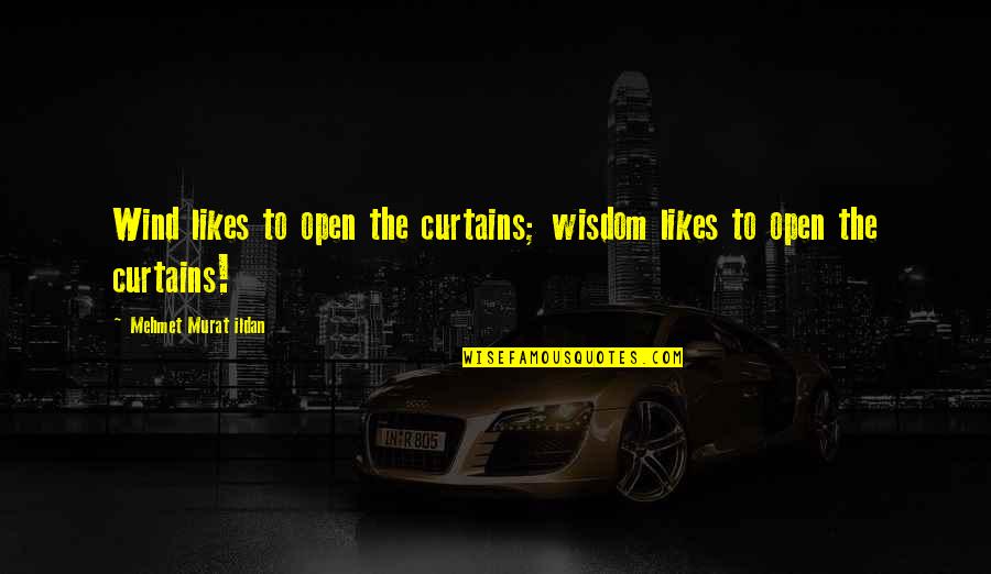 Administrador Quotes By Mehmet Murat Ildan: Wind likes to open the curtains; wisdom likes Administrador Quotes By Mehmet Murat Ildan: Wind likes to open the curtains; wisdom likes