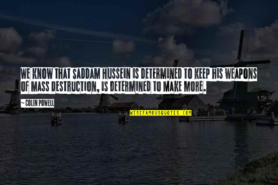 Administrated Define Quotes By Colin Powell: We know that Saddam Hussein is determined to Administrated Define Quotes By Colin Powell: We know that Saddam Hussein is determined to