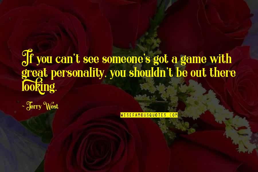 Administrates Synonyms Quotes By Jerry West: If you can't see someone's got a game Administrates Synonyms Quotes By Jerry West: If you can't see someone's got a game