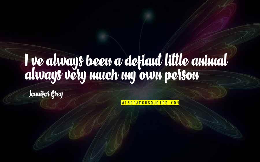 Administrations Buildings Quotes By Jennifer Grey: I've always been a defiant little animal -