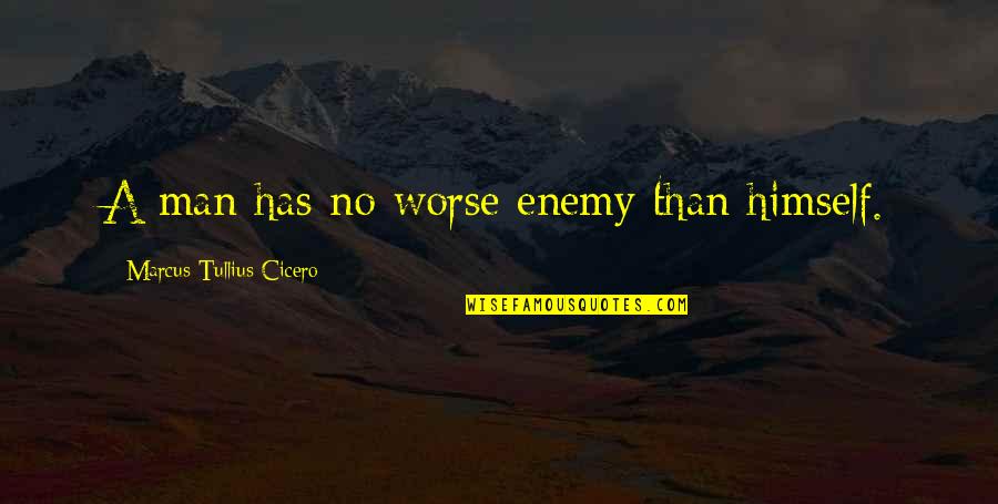 Administrative Assistant Inspirational Quotes By Marcus Tullius Cicero: A man has no worse enemy than himself.