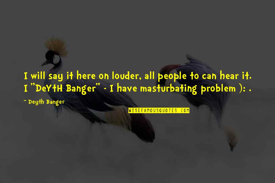 Administrative Assistants Day Quotes By Deyth Banger: I will say it here on louder, all Administrative Assistants Day Quotes By Deyth Banger: I will say it here on louder, all
