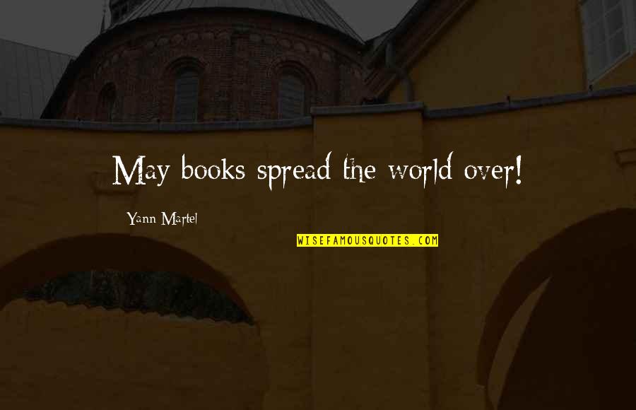 Administrative Professional Day Quotes By Yann Martel: May books spread the world over!
