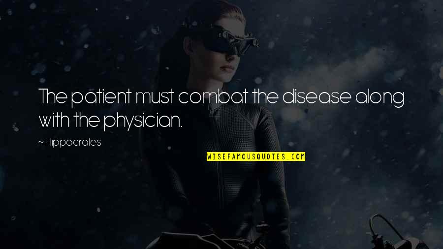 Administrative Professionals Sayings Quotes By Hippocrates: The patient must combat the disease along with