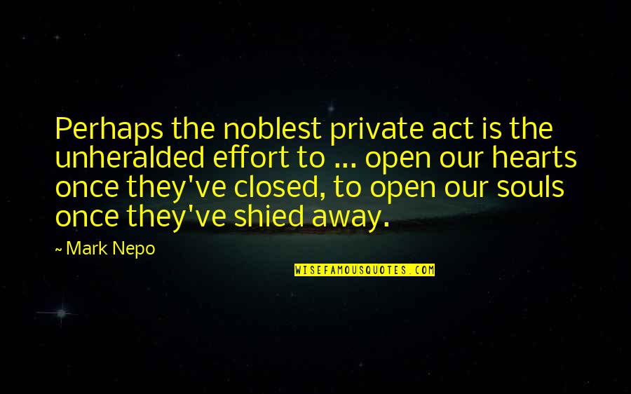 Administrator Inspirational Quotes By Mark Nepo: Perhaps the noblest private act is the unheralded