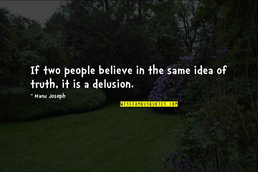 Administrer Au Quotes By Manu Joseph: If two people believe in the same idea
