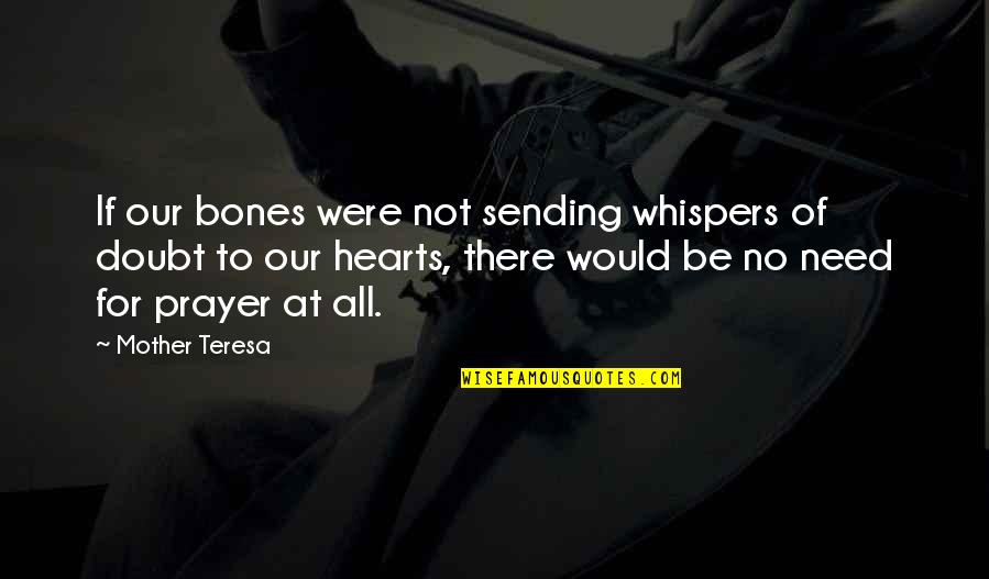 Administrer Des Quotes By Mother Teresa: If our bones were not sending whispers of