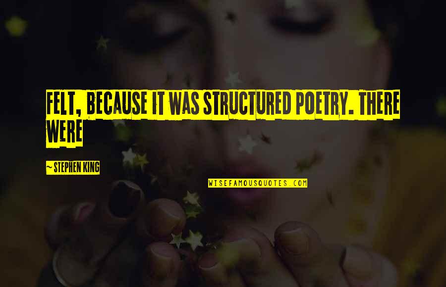 Administrer Des Quotes By Stephen King: Felt, because it was structured poetry. There were