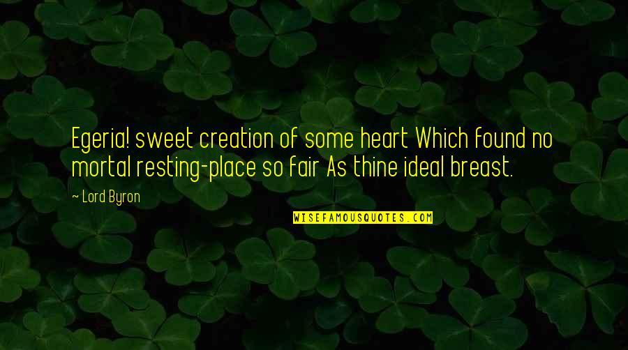 Adminsistrative Quotes By Lord Byron: Egeria! sweet creation of some heart Which found