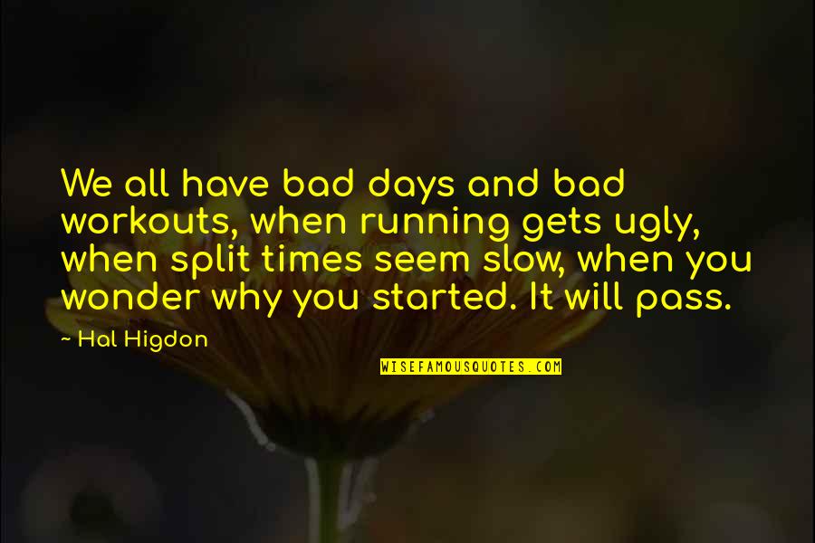 Admirable Crichton Quotes By Hal Higdon: We all have bad days and bad workouts, Admirable Crichton Quotes By Hal Higdon: We all have bad days and bad workouts,