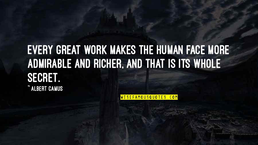 Admirable Quotes By Albert Camus: Every great work makes the human face more
