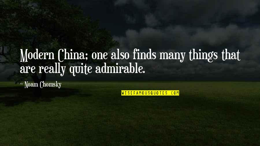 Admirable Quotes By Noam Chomsky: Modern China; one also finds many things that