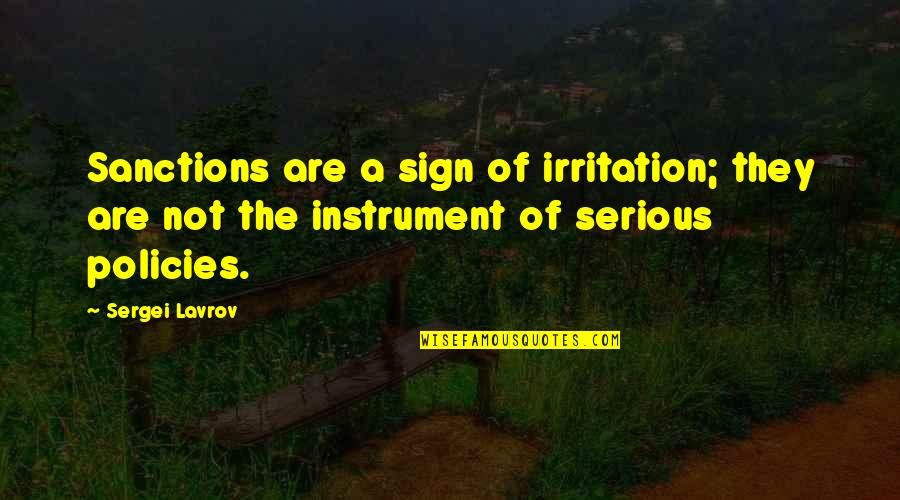 Admirably Quotes By Sergei Lavrov: Sanctions are a sign of irritation; they are