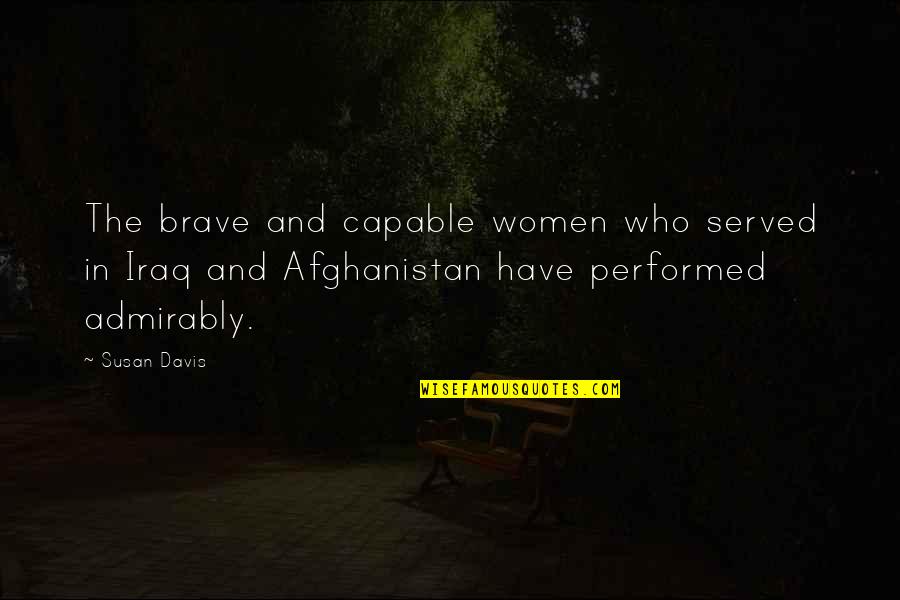 Admirably Quotes By Susan Davis: The brave and capable women who served in