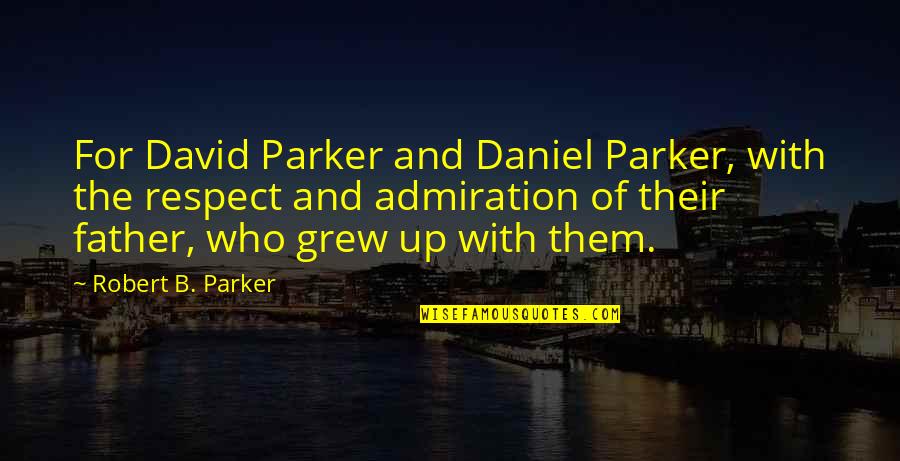 Admiral De Grasse Quotes By Robert B. Parker: For David Parker and Daniel Parker, with the