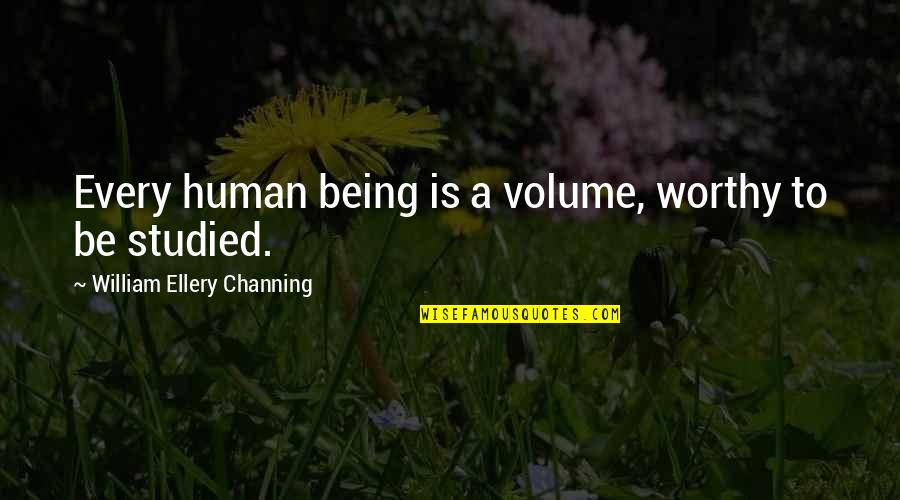 Admiral General Haffaz Aladeen Quotes By William Ellery Channing: Every human being is a volume, worthy to