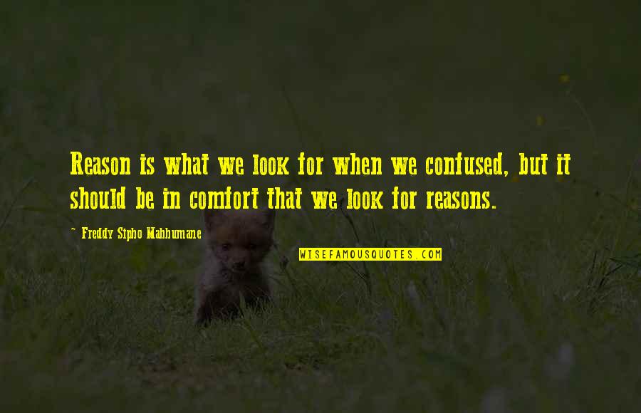 Admiral Isoroku Yamamoto Quotes By Freddy Sipho Mahhumane: Reason is what we look for when we Admiral Isoroku Yamamoto Quotes By Freddy Sipho Mahhumane: Reason is what we look for when we