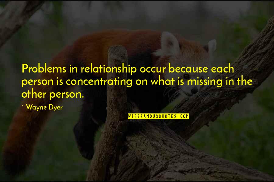 Admiral Kolchak Quotes By Wayne Dyer: Problems in relationship occur because each person is