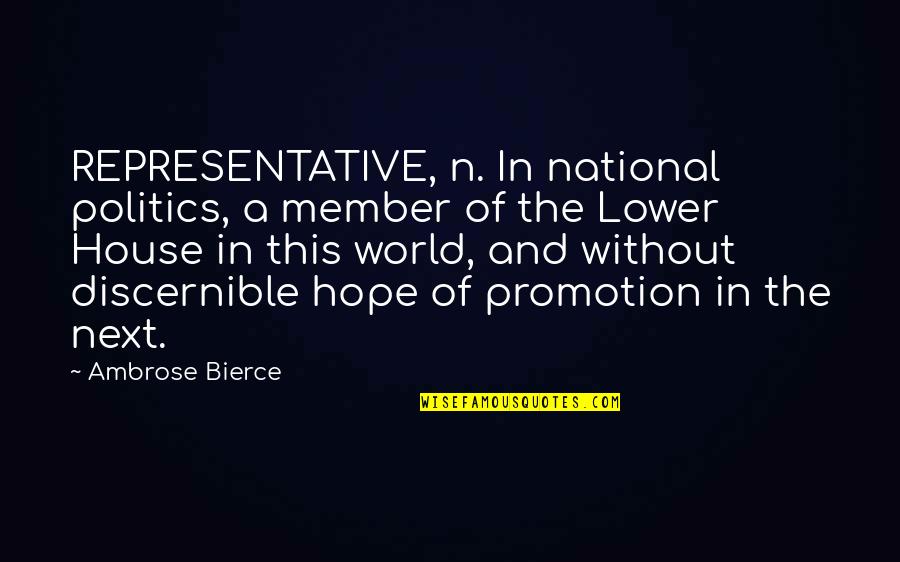 Admiral Nagumo Quotes By Ambrose Bierce: REPRESENTATIVE, n. In national politics, a member of