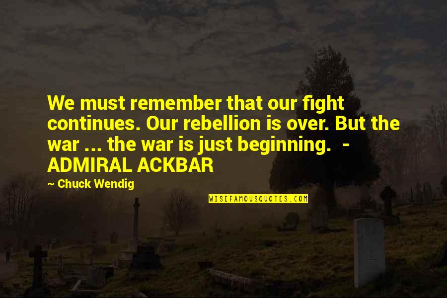 Admiral Quotes By Chuck Wendig: We must remember that our fight continues. Our