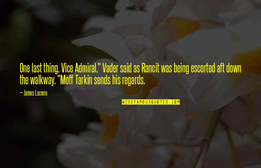 Admiral Quotes By James Luceno: One last thing, Vice Admiral," Vader said as