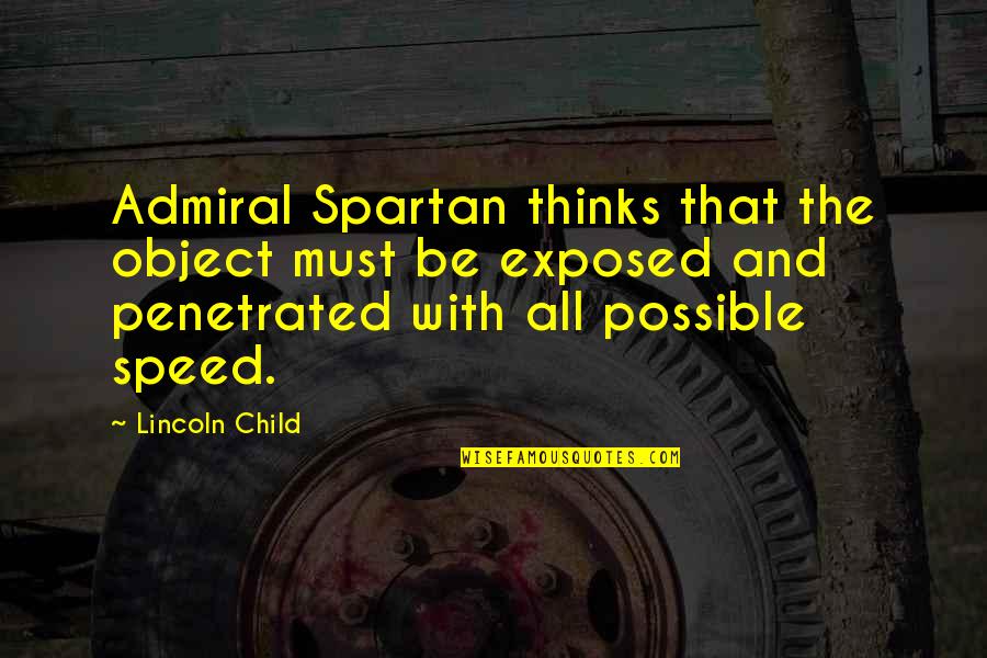 Admiral Quotes By Lincoln Child: Admiral Spartan thinks that the object must be