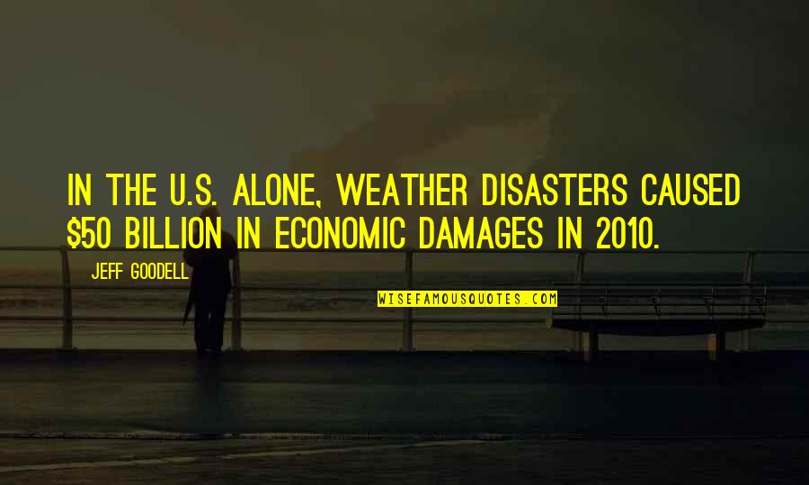 Admiral Rickover Responsibility Quotes By Jeff Goodell: In the U.S. alone, weather disasters caused $50