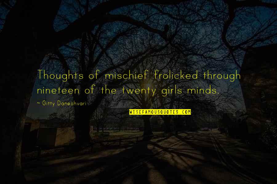 Admiralty Law Quotes By Gitty Daneshvari: Thoughts of mischief frolicked through nineteen of the