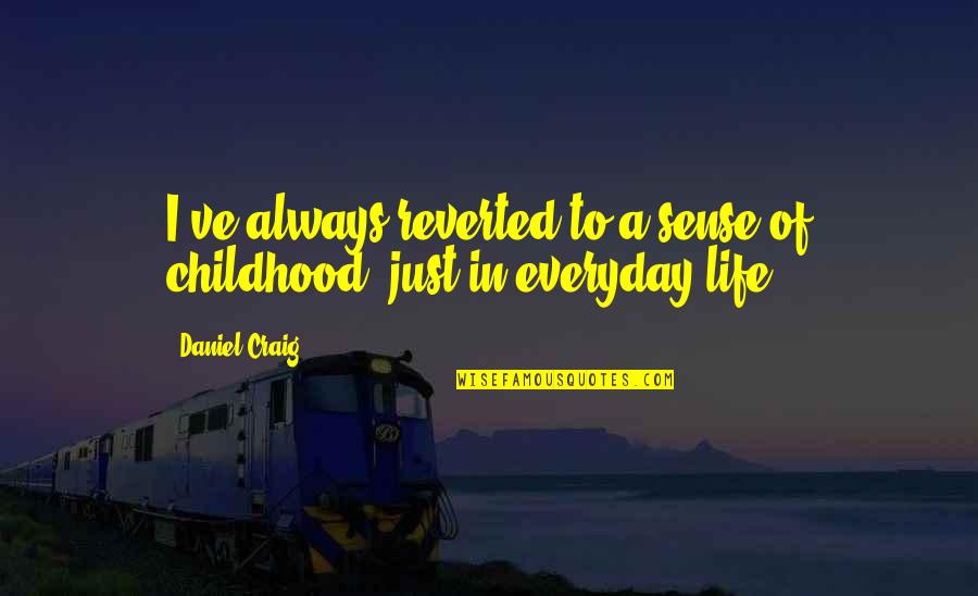 Admiralty Park Quotes By Daniel Craig: I've always reverted to a sense of childhood,
