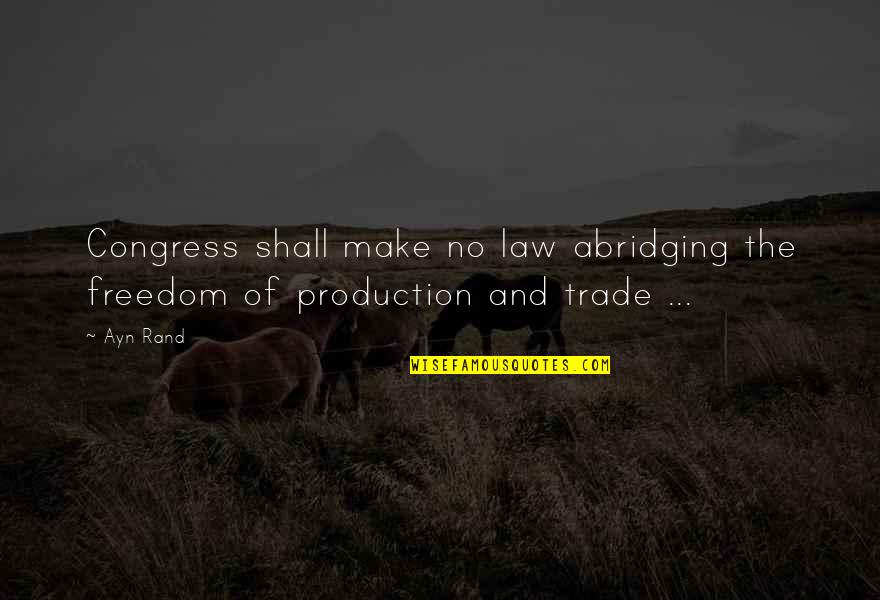 Admiralty Secondary Quotes By Ayn Rand: Congress shall make no law abridging the freedom