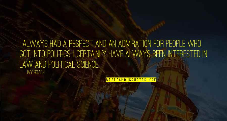 Admiration And Respect Quotes By Jay Roach: I always had a respect and an admiration