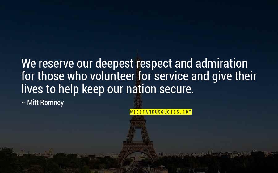 Admiration And Respect Quotes By Mitt Romney: We reserve our deepest respect and admiration for