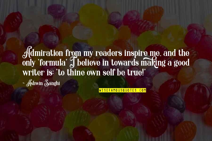 Admiration In Quotes By Ashwin Sanghi: Admiration from my readers inspire me, and the