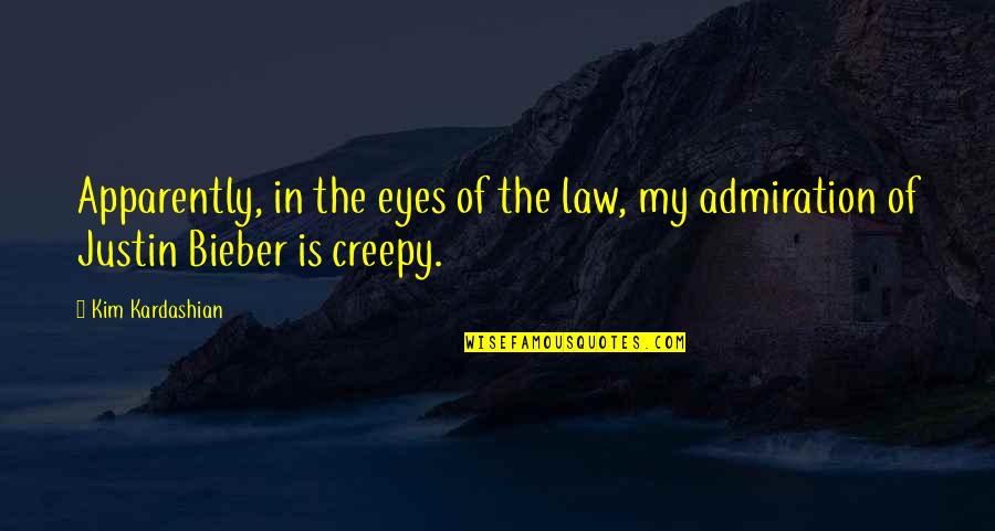 Admiration In Quotes By Kim Kardashian: Apparently, in the eyes of the law, my