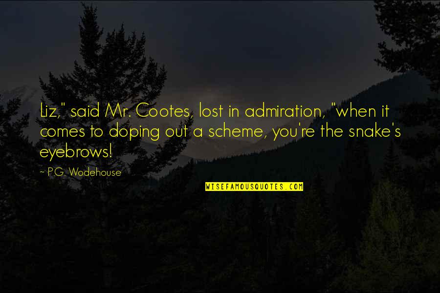 Admiration In Quotes By P.G. Wodehouse: Liz," said Mr. Cootes, lost in admiration, "when