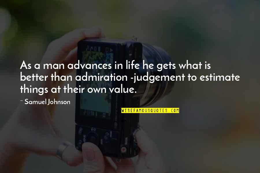 Admiration In Quotes By Samuel Johnson: As a man advances in life he gets