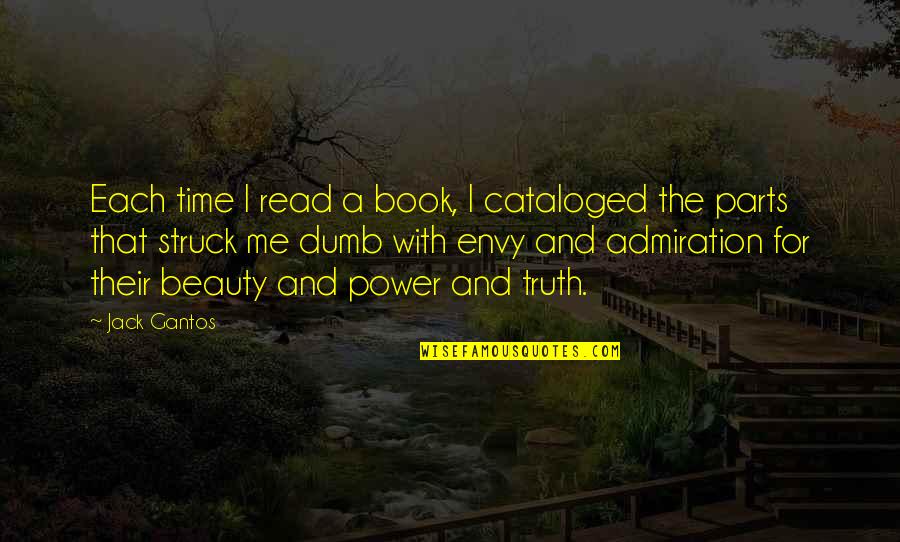 Admiration Of Beauty Quotes By Jack Gantos: Each time I read a book, I cataloged