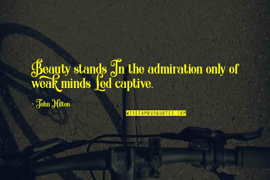 Admiration Of Beauty Quotes By John Milton: Beauty stands In the admiration only of weak