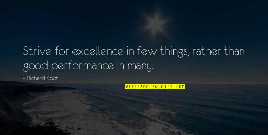 Admiring Life Quotes By Richard Koch: Strive for excellence in few things, rather than