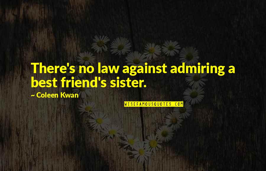 Admiring Quotes By Coleen Kwan: There's no law against admiring a best friend's
