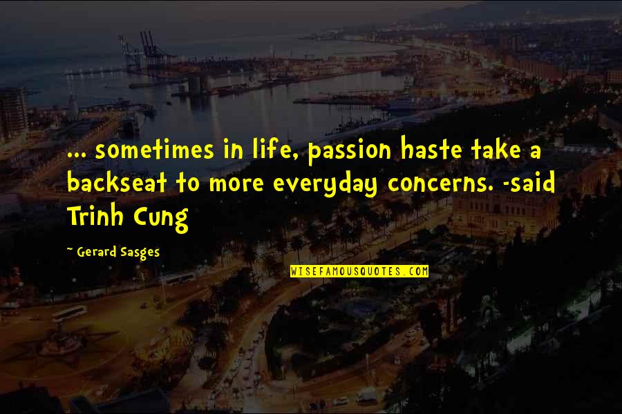 Admiringly Define Quotes By Gerard Sasges: ... sometimes in life, passion haste take a