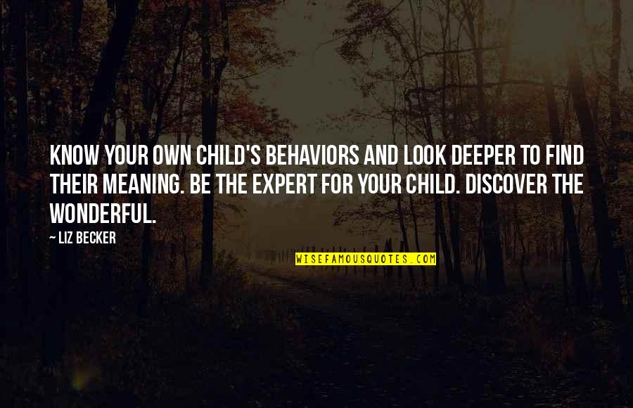 Admiringly Define Quotes By Liz Becker: Know your own child's behaviors and look deeper