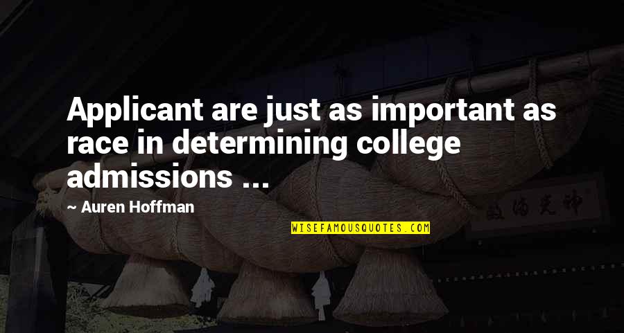Admissions Quotes By Auren Hoffman: Applicant are just as important as race in