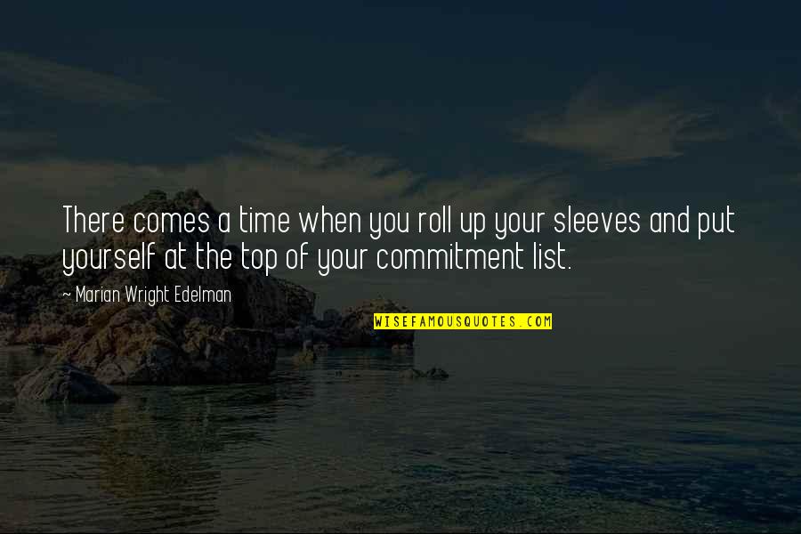 Admist Quotes By Marian Wright Edelman: There comes a time when you roll up Admist Quotes By Marian Wright Edelman: There comes a time when you roll up