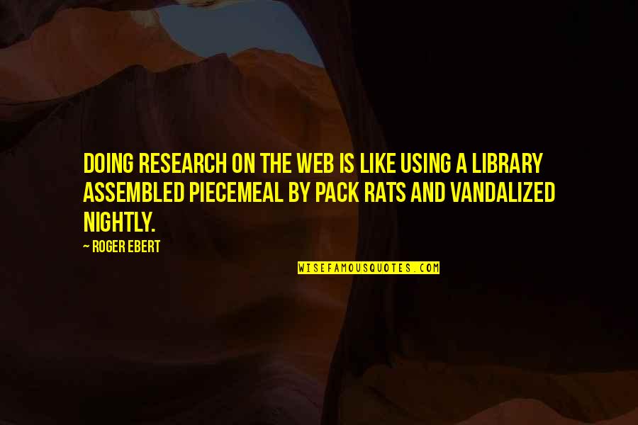 Admist Quotes By Roger Ebert: Doing research on the Web is like using Admist Quotes By Roger Ebert: Doing research on the Web is like using
