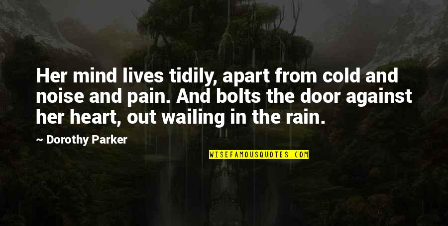 Admistra Quotes By Dorothy Parker: Her mind lives tidily, apart from cold and Admistra Quotes By Dorothy Parker: Her mind lives tidily, apart from cold and