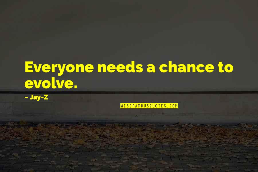 Admit Feelings Quotes By Jay-Z: Everyone needs a chance to evolve.