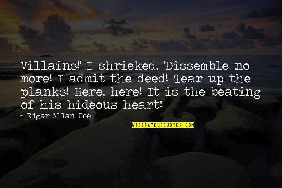 Admit It Quotes By Edgar Allan Poe: Villains!' I shrieked. 'Dissemble no more! I admit