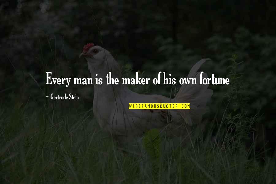 Admit One Tv Quotes By Gertrude Stein: Every man is the maker of his own Admit One Tv Quotes By Gertrude Stein: Every man is the maker of his own